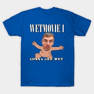 Gonna Get Wet - Wetmovie1 Official T-Shirt